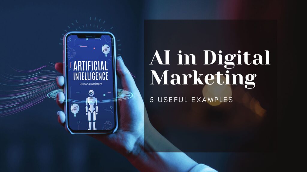 Ai in Digital Marketing with 5 Useful Examples